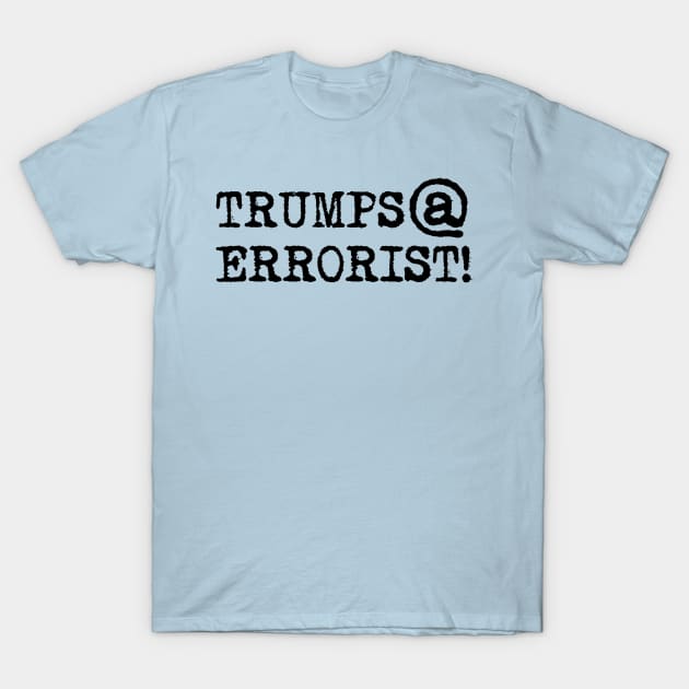 Errorist T-Shirt by BrotherAdam